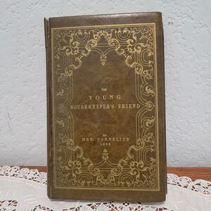 The Young Housekeeper's Friend by Mrs. Cornelius 1859 Boston Fair Condition